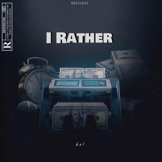 I Rather lyrics | Boomplay Music