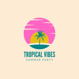 Tropical Vibes Summer Party