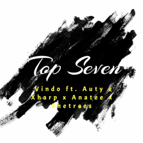 Top Seven ft. Auty e Xharp, Anatee & Shetrees | Boomplay Music