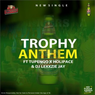 Trophy Anthem ft. Tupengo & Dj Lexxie Jay lyrics | Boomplay Music