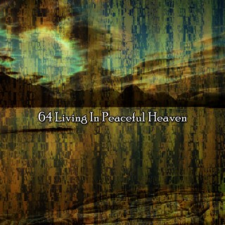 64 Living In Peaceful Heaven