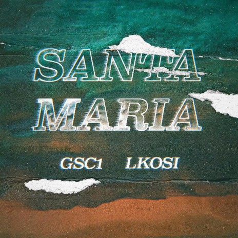Santa Maria ft. LKOSI! | Boomplay Music