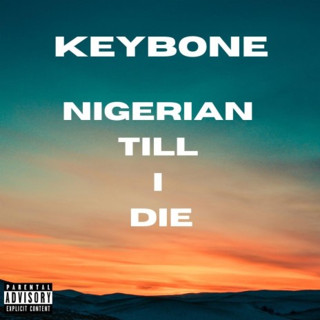 Nigerian Till I Die | Boomplay Music