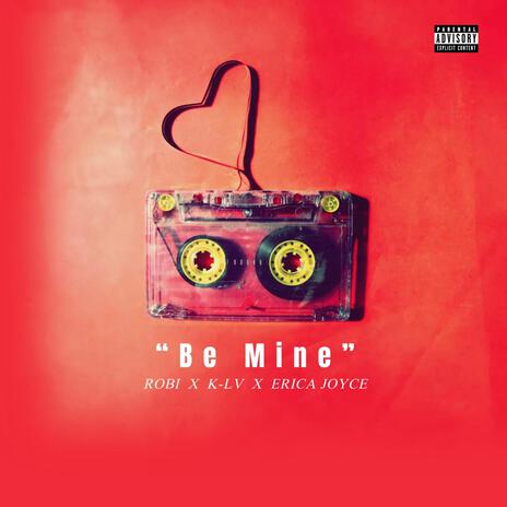 Be Mine ft. K-Lv & Erica Joyce | Boomplay Music