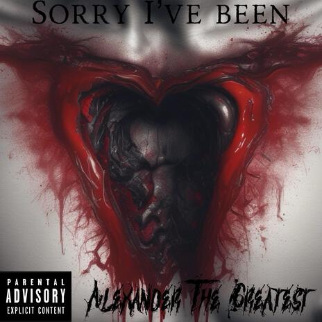 Sorry I've Been | Boomplay Music