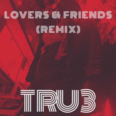 LOVERS & FRIENDS (REMIX) | Boomplay Music