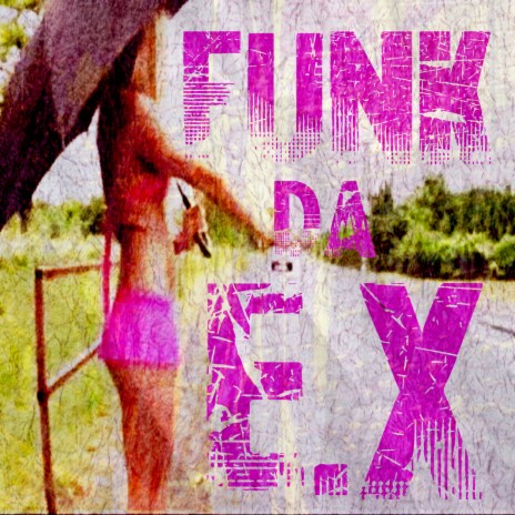 Funk da EX | Boomplay Music