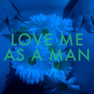 Love Me As A Man lyrics | Boomplay Music