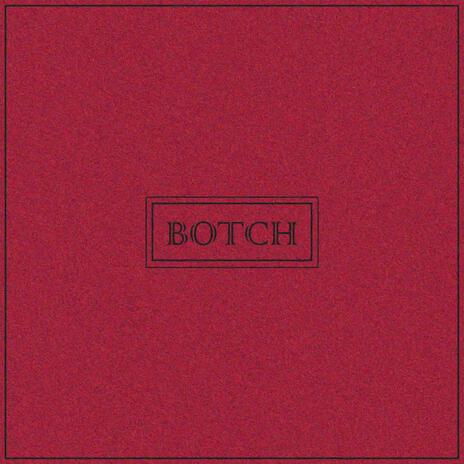 Botch | Boomplay Music