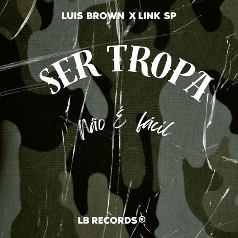 Ser Tropa Não É Fácil (feat. Link SP)