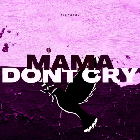 Mama don't cry | Boomplay Music
