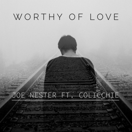 Worthy Of Love (feat. Colicchie) | Boomplay Music
