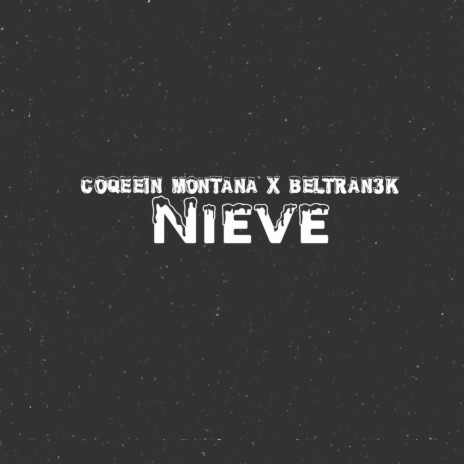 Nieve ft. Coqeéin Montana | Boomplay Music