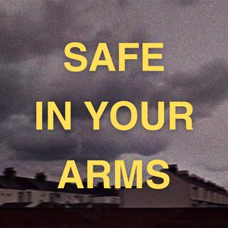 Safe In Your Arms lyrics | Boomplay Music