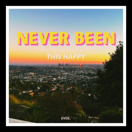 NEVER BEEN THIS HAPPY | Boomplay Music