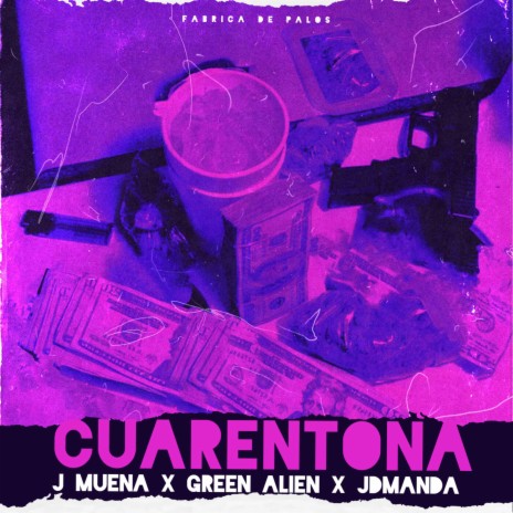 Cuar3ntona ft. Green Alien, JMuena & Axl Boore | Boomplay Music