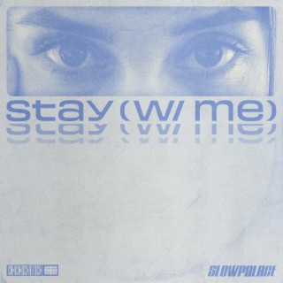 stay (w/ me)