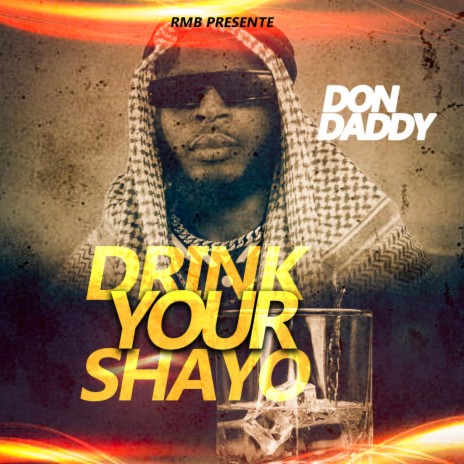 Drink Your Shayo | Boomplay Music