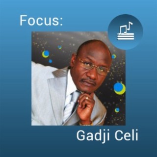 Focus: Gadji Celi