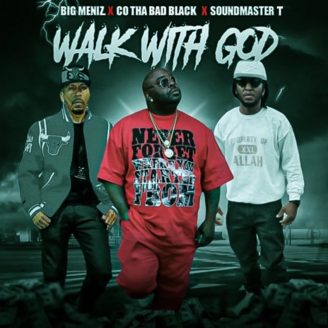 WALK WITH GOD ft. SOUNDMASTER T. & C.O. THA! BAD BLACK | Boomplay Music