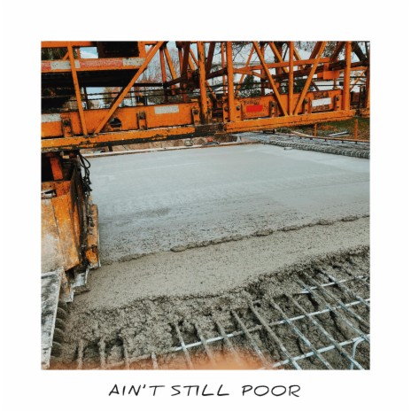 AIN'T STILL POOR | Boomplay Music