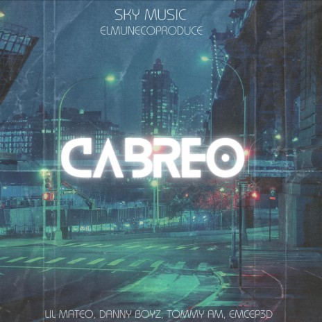 Cabreo ft. lil mateo, Danny Boyz, Tommy AM & emcep3d | Boomplay Music