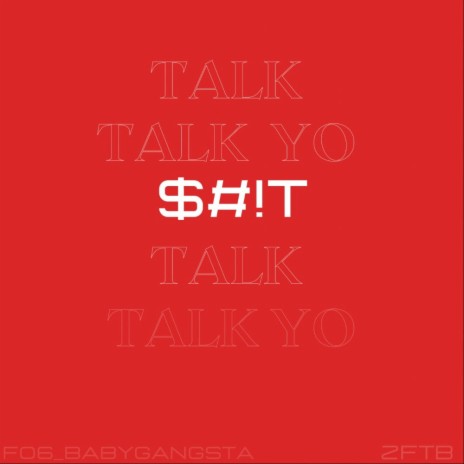 Talk Yo $hit ft. FO6 BabyGangsta
