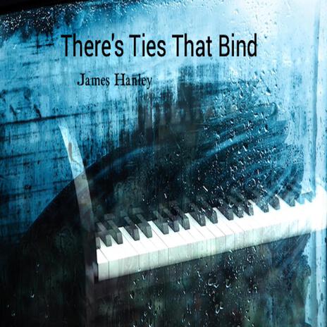 There's Ties That Bind | Boomplay Music