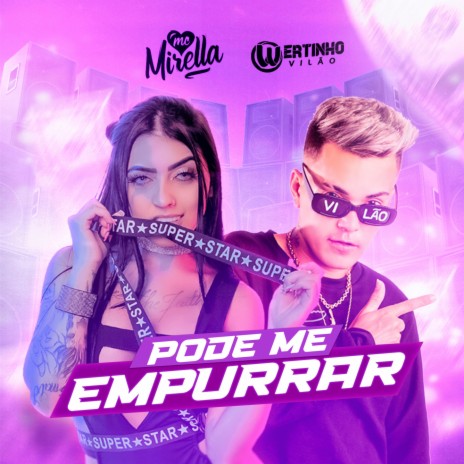 PODE ME EMPURRAR - WERTINHO VILÃO E MC MIRELLA ft. MC MIRELLA * WERTINHO VILAO | Boomplay Music