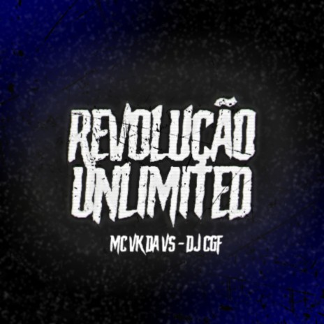 REVOLUÇÃO UNLIMITED ft. MC VK DA VS | Boomplay Music