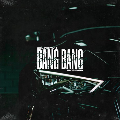 Bang Bang ft. PO$ITIV G | Boomplay Music