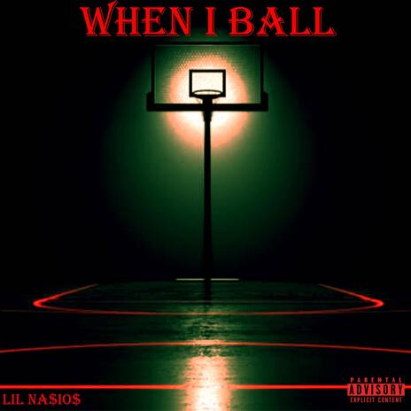 When I Ball | Boomplay Music