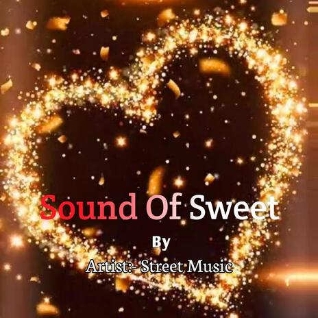 Sound Of Sweet | Boomplay Music