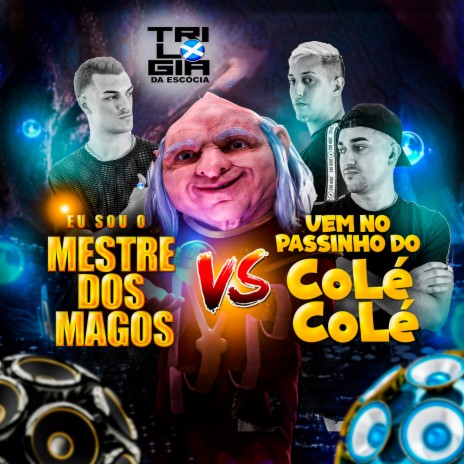 EU SOU O MESTRE DOS MAGOS VS VEM NO PASSINHO DO COLE COLE ft. DJ Breno, DJ Pedrin & Dj Créu