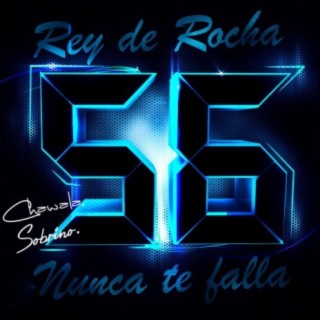 Rey de Rocha: Chawala, Sobrino, Nunca Te Falla, Vol. 56