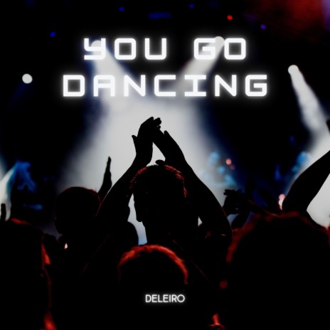 You Go Dancing | Boomplay Music