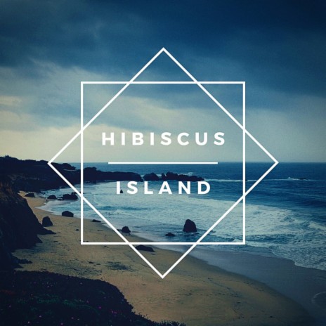 Hibiscus Island | Boomplay Music