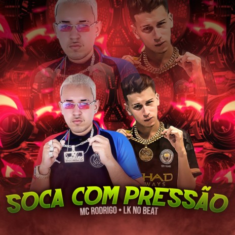 Soca com Pressão ft. LK no Beat | Boomplay Music