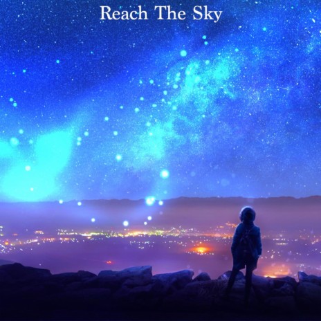 Reach The Sky | Boomplay Music