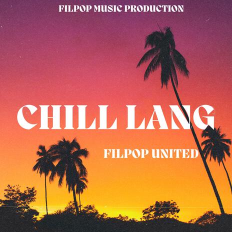 Chill Lang | Boomplay Music