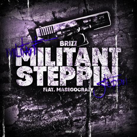 Militant Steppin ft. MaseGoCrazy | Boomplay Music