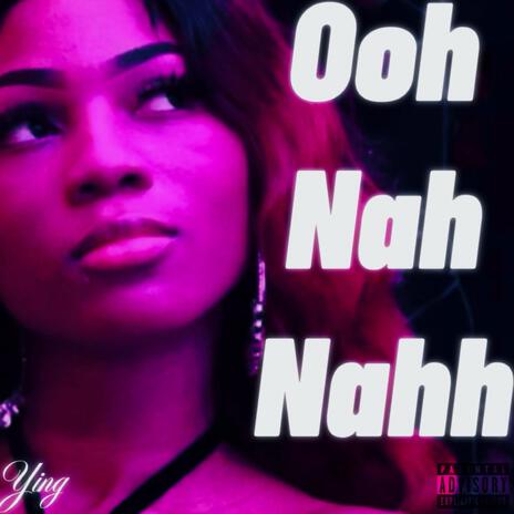 Ooh Nah Nahh | Boomplay Music