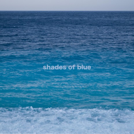 shades of blue | Boomplay Music
