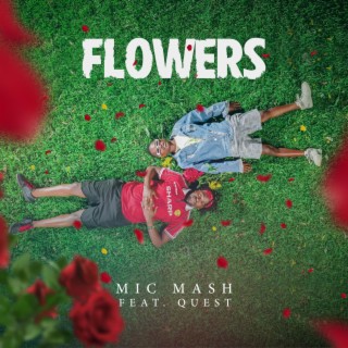 Flowers ft. Quest MW lyrics | Boomplay Music