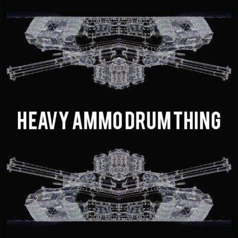 Heavy ammo drum thing | Boomplay Music