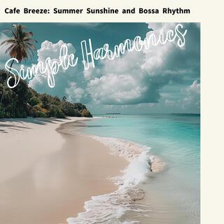 Cafe Breeze: Summer Sunshine and Bossa Rhythm