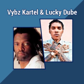 Vybz Kartel & Lucky Dube