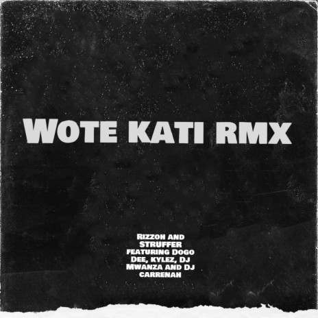 Wote kati rmx ft. STRUFFER, Dogo Dee, kylez, Dj Mwanza & Dj carrenah