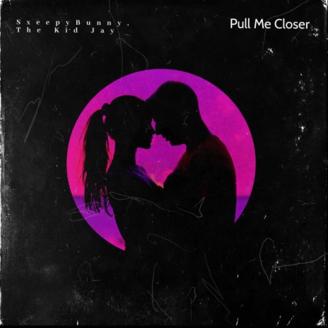 Pull Me Closer ft. thekidjay