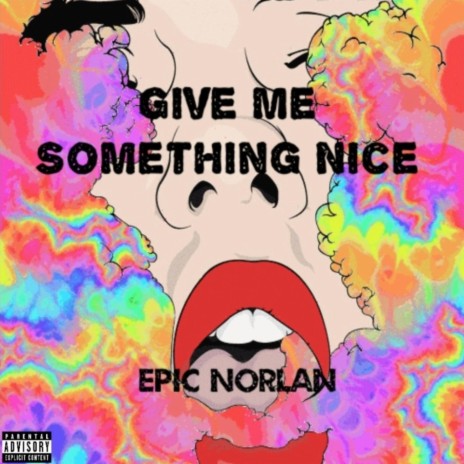 Give Me Something Nice | Boomplay Music